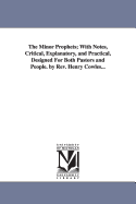 The Minor Prophets: With Notes, Critical, Explanatory, and Practical, Designed for Both Pastors and People