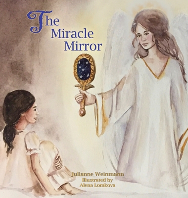 The Miracle Mirror - Weinmann, Julianne
