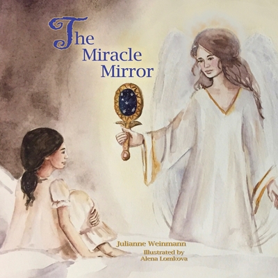 The Miracle Mirror - Weinmann, Julianne