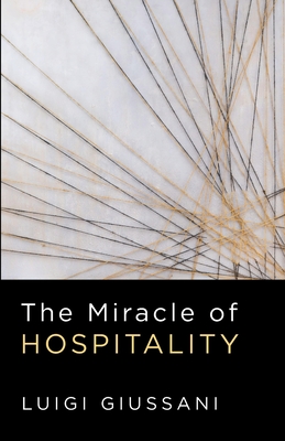 The Miracle of Hospitality - Giussani, Luigi