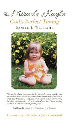 The Miracle of Kayla: God'S Perfect Timing - Williams, Daniel J, and Lankford, U S Senator James (Foreword by)