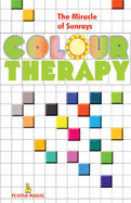 The Miracle of Sunrays Colour Therapy - Sharma, Rashmi, and Maharaj, Krishan Sharma