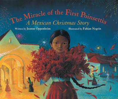 The Miracle of the First Poinsettia: A Mexican Christmas Story - Oppenheim, Joanne