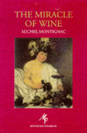The Miracle of Wine - Montignac, Michel
