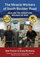 The Miracle Workers of South Boulder Road: Healing the Signature Wounds of War
