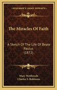 The Miracles of Faith: A Sketch of the Life of Beate Paulus (1872)