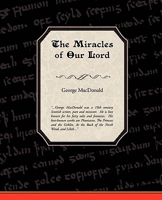 The Miracles of Our Lord - MacDonald, George