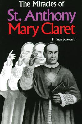 The Miracles of St. Anthony Mary Claret - Echevarria, Juan