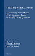 The Miracles of St. Artemios: A Collection of Miracle Stories by an Anonymous Author of Seventh-Century Byzantium