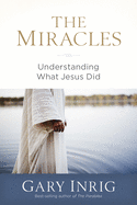 The Miracles: Understanding What Jesus Did