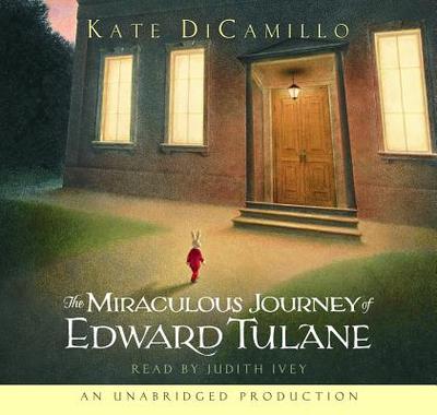 The Miraculous Journey of Edward Tulane - DiCamillo, Kate, and Ivey, Judith (Read by)