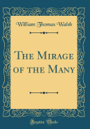 The Mirage of the Many (Classic Reprint)