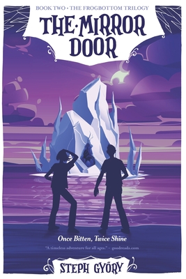 The Mirror Door: Once Bitten, Twice Shine - Gy ry, Steph