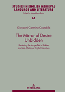The Mirror of Desire Unbidden: Retrieving the Imago Dei in Tolkien and Late Medieval English Literature