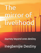 The mirror of livelihood: Journey beyond ones destiny