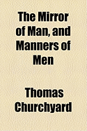 The Mirror of Man, and Manners of Men
