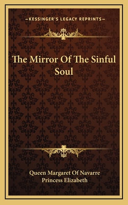 The Mirror Of The Sinful Soul - Navarre, Queen Margaret of, and Elizabeth, Princess (Translated by)