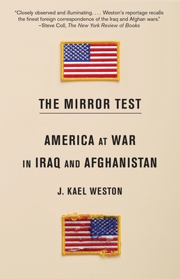 The Mirror Test: America at War in Iraq and Afghanistan - Weston, J Kael