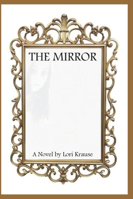 The Mirror - Shivers, Stephanie (Editor), and Krause, Lori