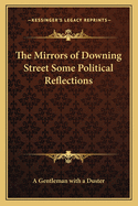 The Mirrors of Downing Street Some Political Reflections