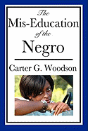 The MIS-Education of the Negro - Woodson, Carter Godwin