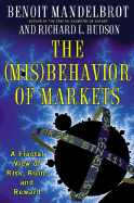 The Misbehavior of Markets: A Fractal View of Risk, Ruin, and Reward - Mandelbrot, Benoit B, and Hudson, Richard L