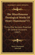 The Miscellaneous Theological Works of Henry Hammond V3: Thirty-One Sermons Preached on Several Occasions (1847)