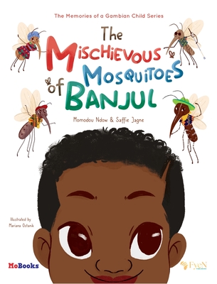 The Mischievous Mosquitoes of Banjul - Ndow, Momodou, and Jagne, Saffie