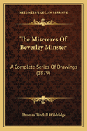 The Misereres of Beverley Minster: A Complete Series of Drawings (1879)