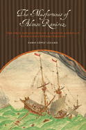 The Misfortunes of Alonso Ramrez: The True Adventures of a Spanish American with 17th-Century Pirates