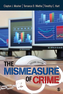 The Mismeasure of Crime - Mosher, Clayton, and Miethe, Terance D, and Hart, Timothy Christopher