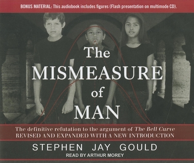 The Mismeasure of Man - Gould, Stephen Jay, and Morey, Arthur (Narrator)