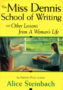 The Miss Dennis School of Writing: And Other Lessons from a Woman's Life