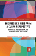 The Missile Crisis from a Cuban Perspective: Historical, Archaeological and Anthropological Reflections