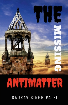 The missing antimatter - Singh, Gaurav Patel