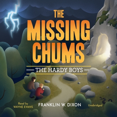 The Missing Chums - Dixon, Franklin W, and Evans, Wayne (Read by)