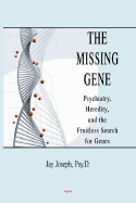 The Missing Gene: Psychiatry, Heredity, and the Fruitless Search for Genes - Joseph, Jay