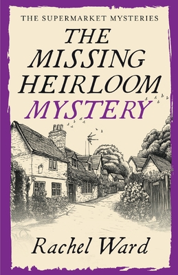 The Missing Heirloom Mystery: An utterly addictive cozy murder mystery - Ward, Rachel