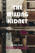 The Missing Kidney and Other Stories: And Other Stories