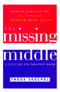 The Missing Middle: Working Families and the Future of American Social Policy