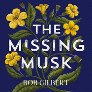 The Missing Musk: A Casebook of Mysteries from the Natural World