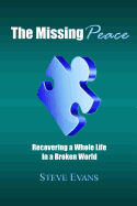 The Missing Peace: Recovering a Whole Life in a Broken World