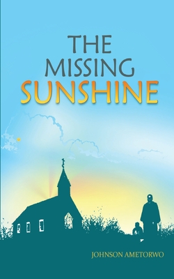 The Missing Sunshine - Ametorwo, Johnson