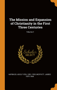 The Mission and Expansion of Christianity in the First Three Centuries; Volume 1