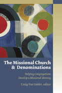 The Missional Church and Denominations: Helping Congregations Develop a Missional Identity