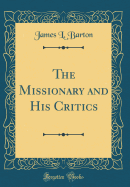 The Missionary and His Critics (Classic Reprint)