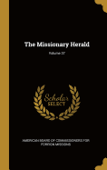 The Missionary Herald; Volume 37