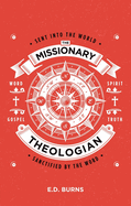 The Missionary-Theologian: Sent Into the World, Sanctified by the Word