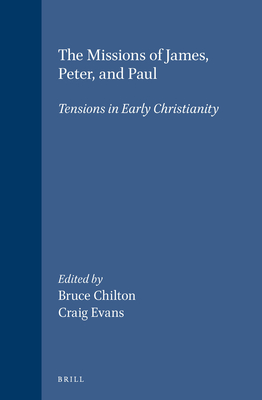 The Missions of James, Peter, and Paul: Tensions in Early Christianity - Chilton, Bruce D (Editor), and Evans, Craig a (Editor)