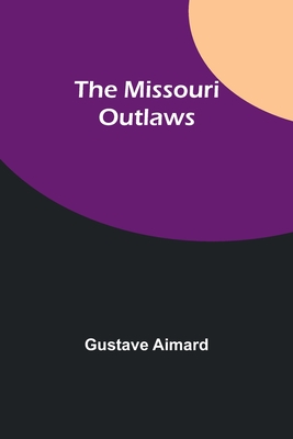 The Missouri Outlaws - Aimard, Gustave
